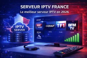 blogs % Meilleur serveur IPTV France en 2026