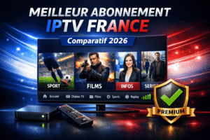blogs % Meilleur abonnement IPTV France comparatif 2026