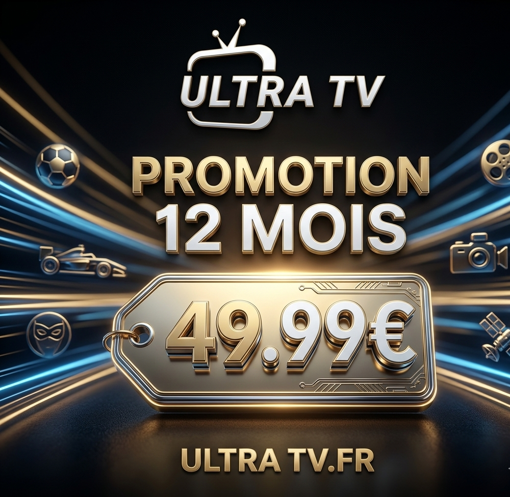 Meilleur abonnement IPTV en France - Offre spéciale Ultra TV