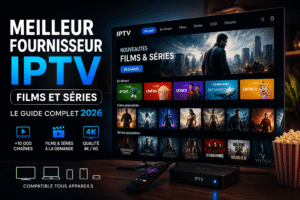 meilleur fournisseur IPTV films et séries